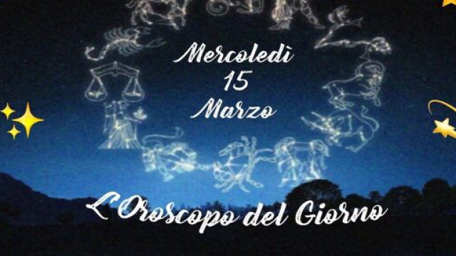 L'oroscopo della giornata di mercoled&igrave; 15 marzo 2023.