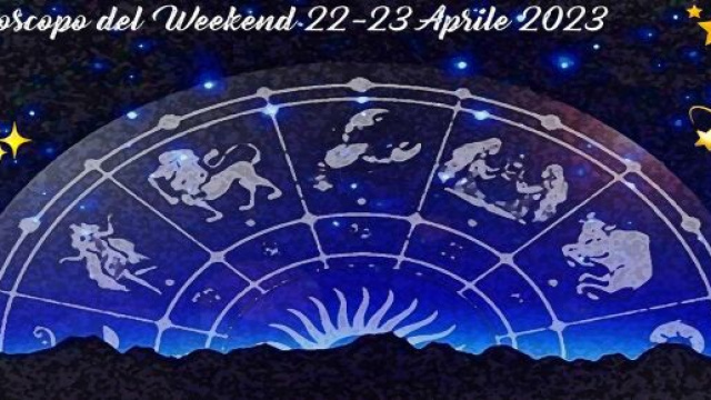 L'oroscopo del weekend 22-23 aprile 2023