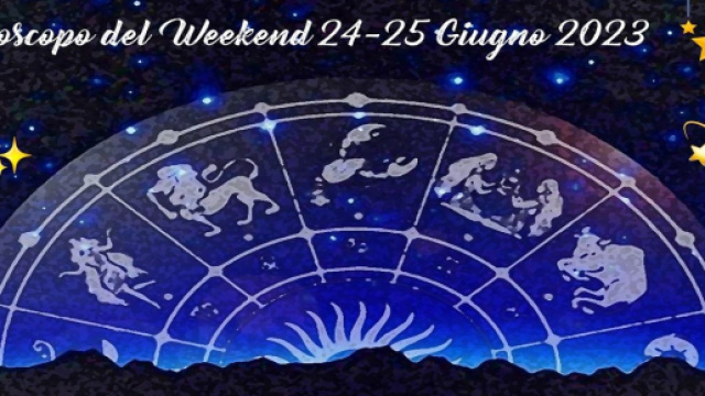 L'oroscopo del weekend 24-25 giugno 2023.