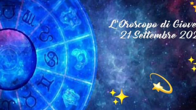 L'oroscopo della giornata di gioved&igrave; 21 settembre 2023