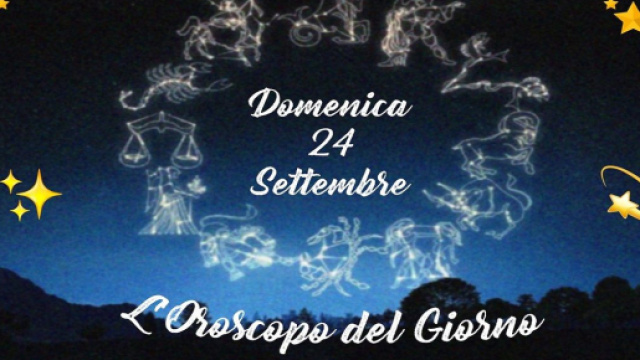 L'oroscopo della giornata di domenica 24 settembre 2023.