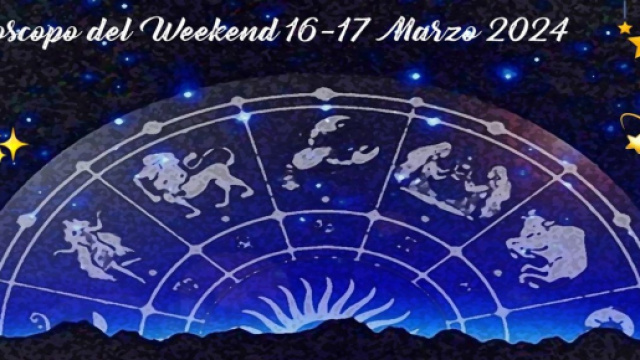 L'oroscopo del weekend dal 16 al 17 marzo.