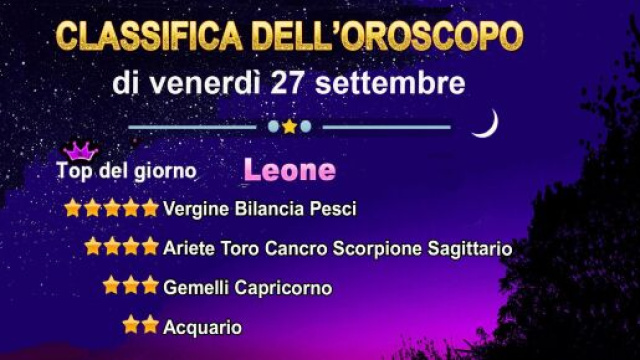Oroscopo venerd&igrave; 27 settembre, la classifica - &copy; Roberta Carsoli.