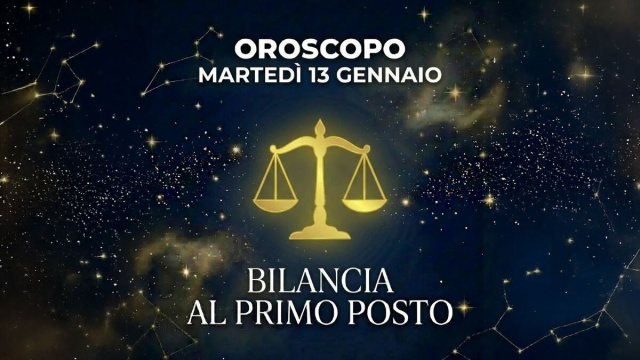 Bilancia, Oroscopo di marted&igrave; 13 gennaio