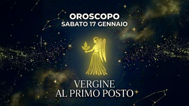 Vergine, Oroscopo sabato 17 gennaio