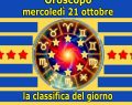L'oroscopo di mercoledì 21 ottobre 2026: 1ºCancro, 2ºPesci, 3ºAriete