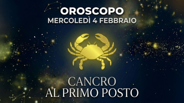 Oroscopo mercoled&igrave; 4 febbraio, Cancro primo