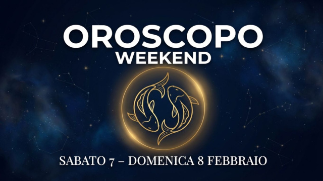 Oroscopo del weekend 7 e 8 febbraio