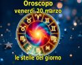 L'oroscopo del giorno 20 marzo 2026: l'Ariete e il Leone insieme al 1ﾟposto