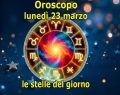 L'oroscopo di domani 23 marzo e classifica: il Capricorno è tra i segni al primo posto