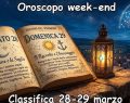 L'oroscopo del week-end e classifica del 28 e 29 marzo: Acquario al 1ﾟposto, 2ﾟ Sagittario