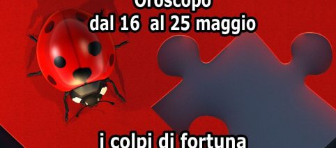 L'oroscopo dei colpi di fortuna dal 16 al 25 maggio: Scorpione, fine di un capitolo amaro