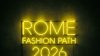 Rome Fashion Path: terza edizione con cento protagonisti in città
