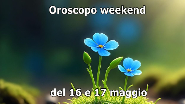 Locandina per l'oroscopo del weekend 16-17 maggio 2026 - &copy; Copilot IA.