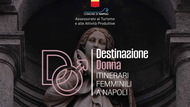 Napoli celebra le donne con 13 itinerari tra storia, arte e cultura