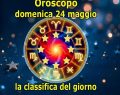 L'oroscopo di domani, domenica 24 maggio 2026: 1ﾟAriete, 2ﾟPesci, 3ﾟSagittario