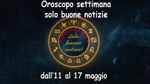 Locandina per l'oroscopo delle buone notizie settimana 11-17 maggio 2026 - &copy; Pixabay IA