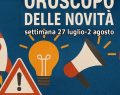 Oroscopo novità della settimana 27 luglio-2 agosto e pagelle: Toro, buone notizie in amore