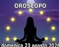 L'oroscopo del 23 agosto, classifica e previsioni: Sole in Vergine, nuove spese per Cancro