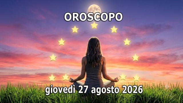 Locandina per l'oroscopo di gioved&igrave; 27 agosto 2026 - &copy; Roberta Carsoli.