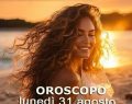 L'oroscopo di domani 31 agosto e classifica: 1ºSagittario, pronto a cogliere opportunità