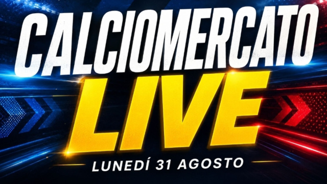 Calciomercato live , luned&igrave; 31 agosto